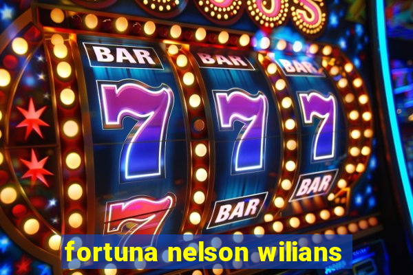 fortuna nelson wilians